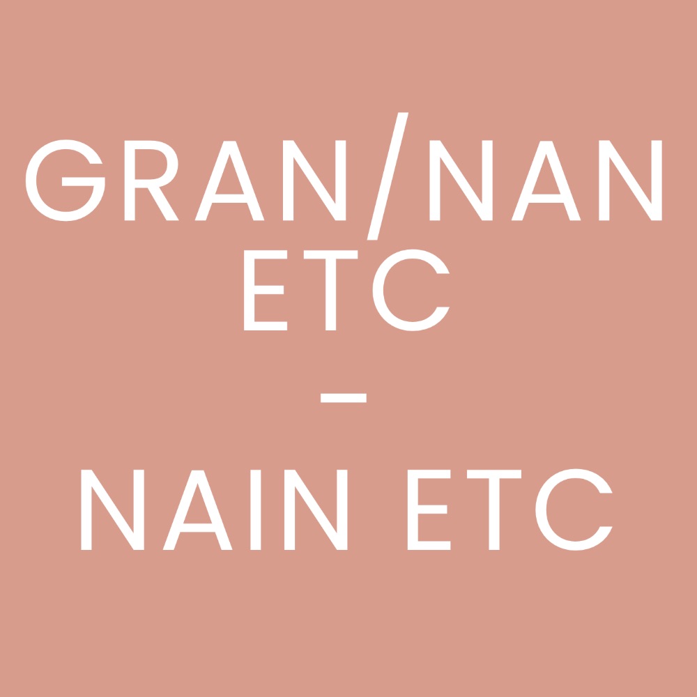 Gran/Nan etc