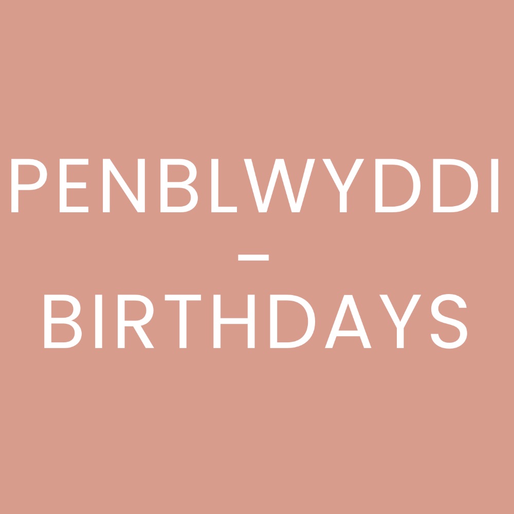 Penblwyddi/Birthdays - Ariana Jewellery