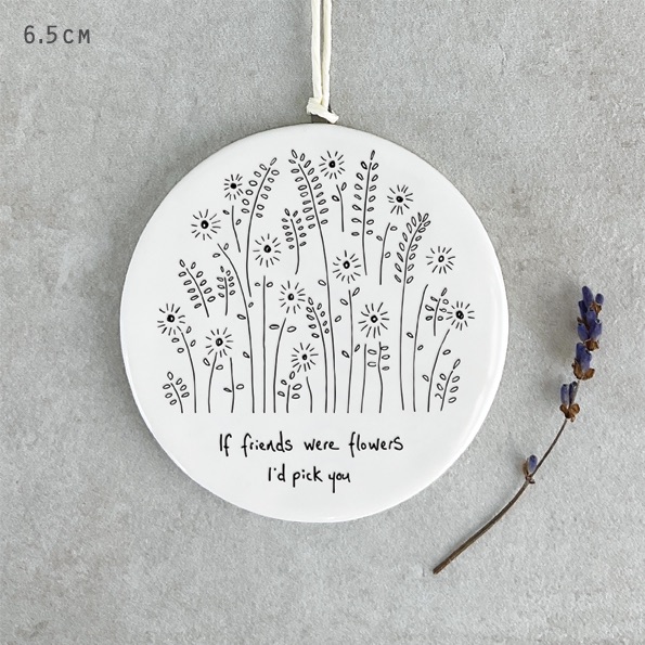 If Friends were flowers I'd pick you Ceramic Circle | East of India