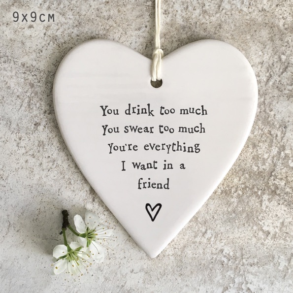 You drink too much...everything I want in a Friend Ceramic Heart | East of India
