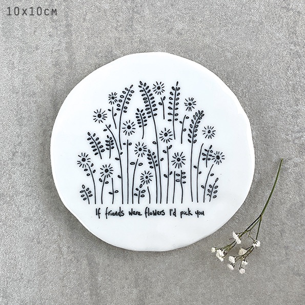 If Friends were flowers I'd pick you Ceramic Coaster | East of India