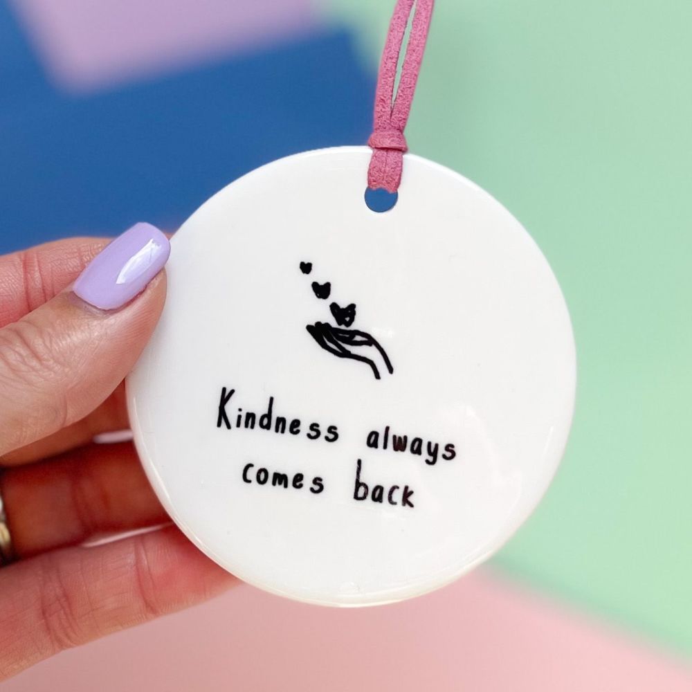 Kindness Comes Back Ceramic Hanging Disc