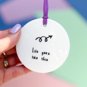Life Goes Like This Ceramic Hanging Disc