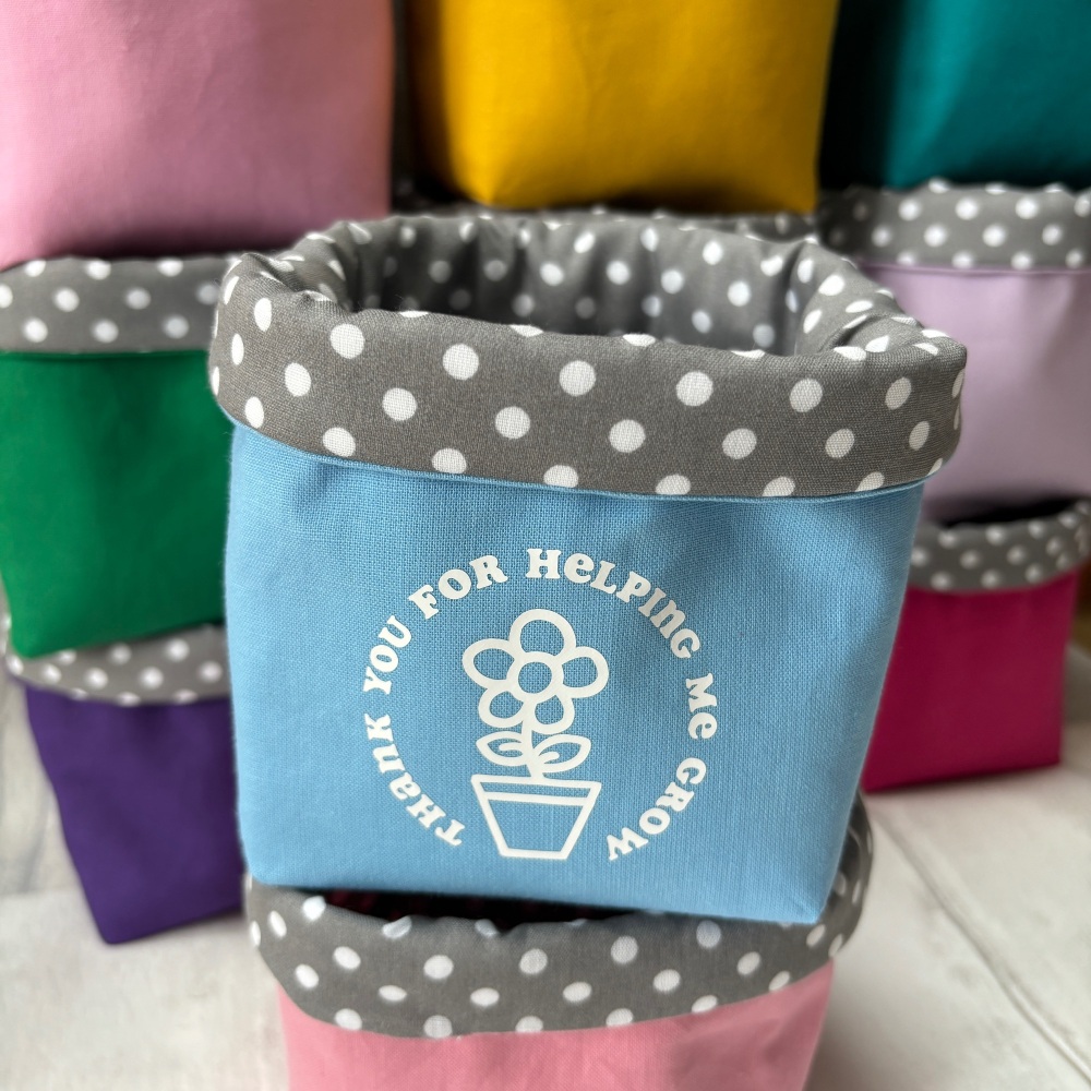 Thank You For Helping Me Grow Spot Lined Fabric Basket - 13 Colours To Choo