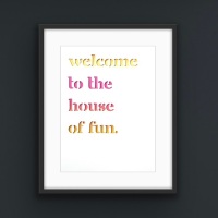 Welcome to the house of fun