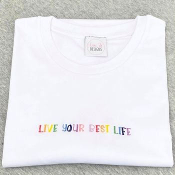  Live your best life - Organic Embroidered Tee or Sweater