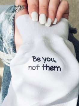  Be you, not them -  Embroidered Sweatshirt