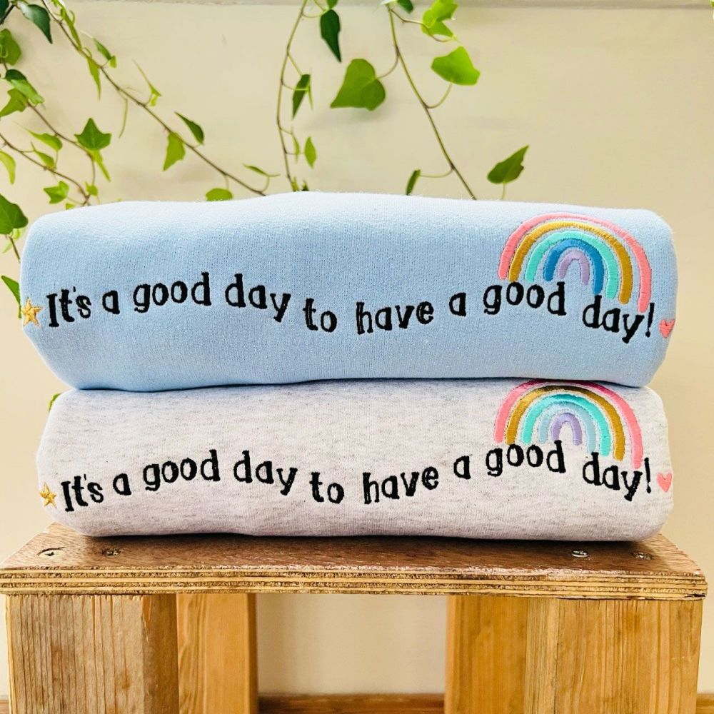 It's a good day to have a good day Sweater