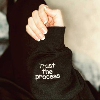 Trust the process -  Sleeve Addition