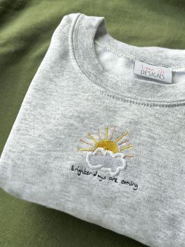 Brighter days are coming - Embroidered Sweatshirt