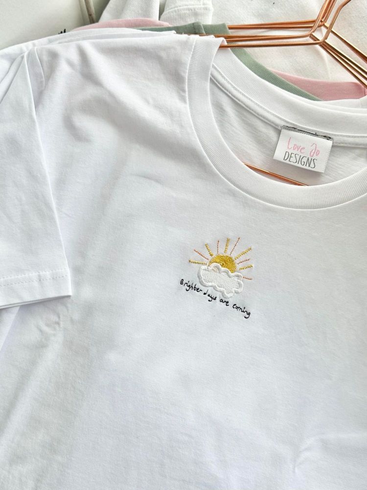 <!-- 002 --> #brighter days are coming - Organic Embroidered T-shirt