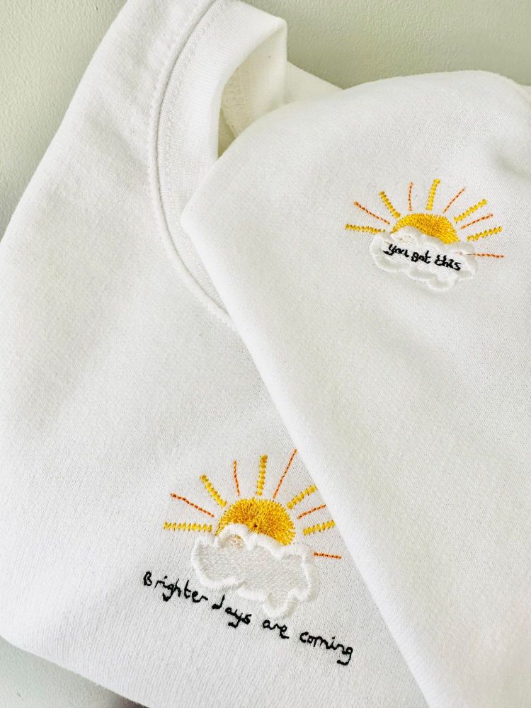 <!-- 001 -->Brighter days are coming/ you got this - Embroidered Sweatshirt