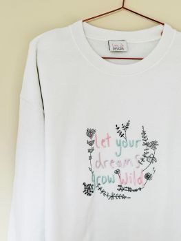 Let your dreams grow wild- Embroidered Sweater