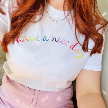  Have a nice day - Organic Tee with Rainbow embroidery