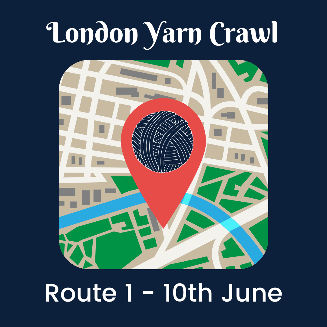 10th June 2023 – The Great Big London Yarn Crawl – Route 1