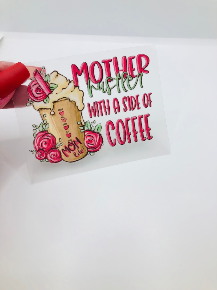 IRON ON DTF TRANSFER - Mother Hustler with a side of coffee