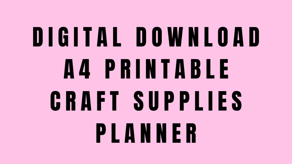 DIGITAL DOWNLOAD - PRINTABLE A4 CRAFT SUPPLIES PLANNER