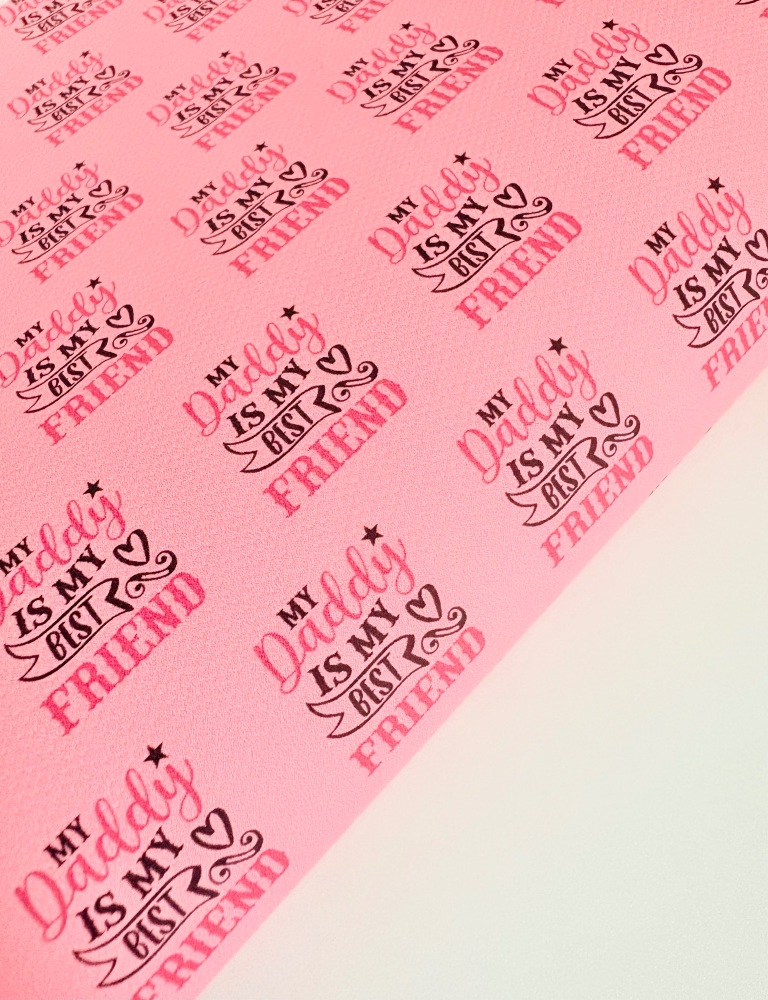 1696 - Pink My Daddy Is My Best Friend printed canvas fabric sheet