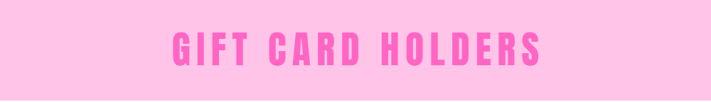 GIFT CARD HOLDERS