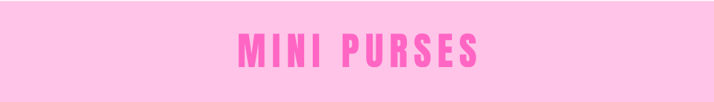 MINI PURSES
