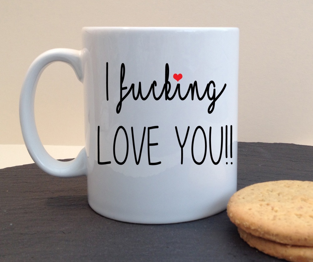 I Fucking Love You Personalised Mug