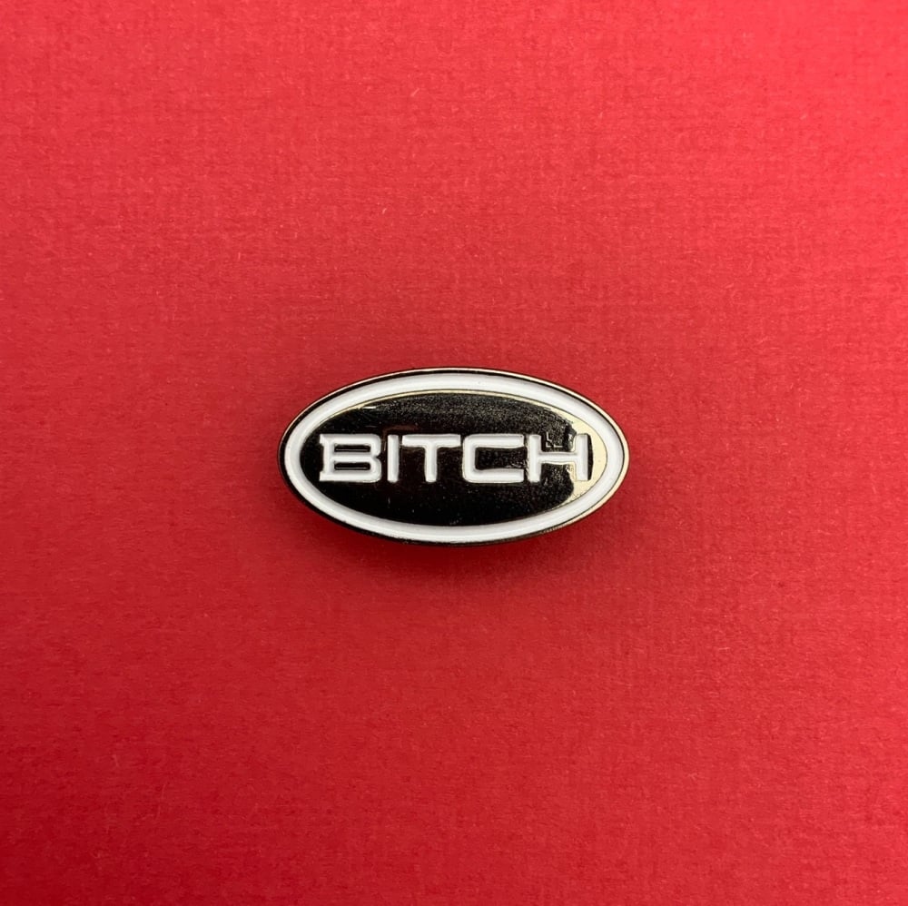 Bitch Enamel Metal Pin Badge #0021