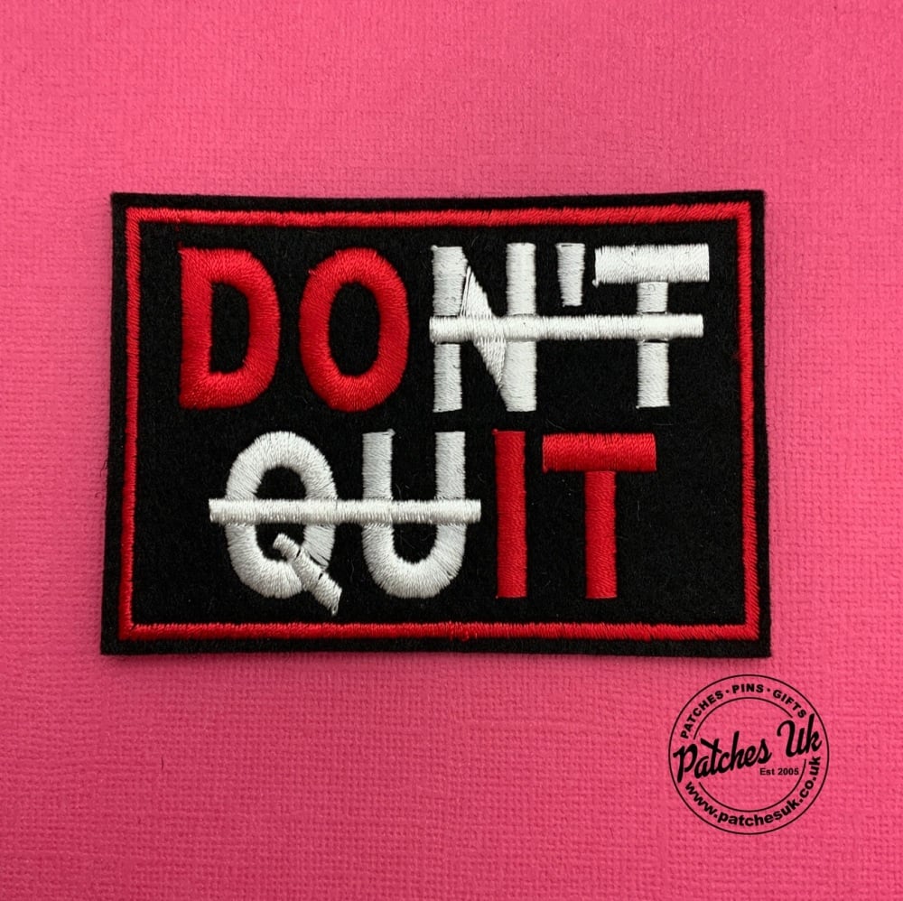 Don't Quit (Do It) Embroidered Felt Iron On Patch #0045