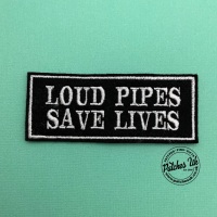 Loud Pipes Save Lives Biker Embroidered Felt Patch #0044
