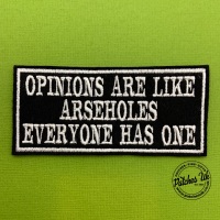 Opinions Are Like Arseholes Everyone Has One Embroidered Text Slogan Felt Biker Patch #0047