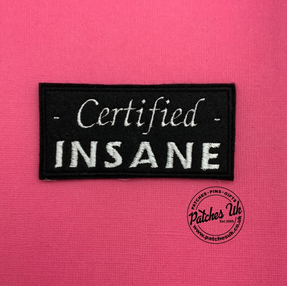 Certified Insane Embroidered Text Slogan Felt Biker Patch #0120