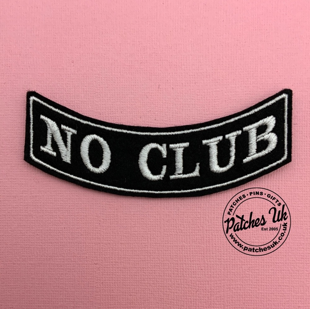 No Club Embroidered Text Slogan Felt Biker Patch #0116