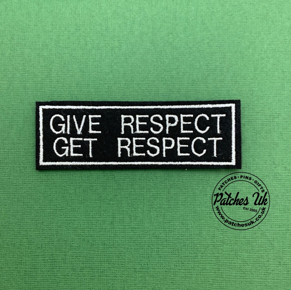 Give Respect Get Respect Embroidered Patch #0138