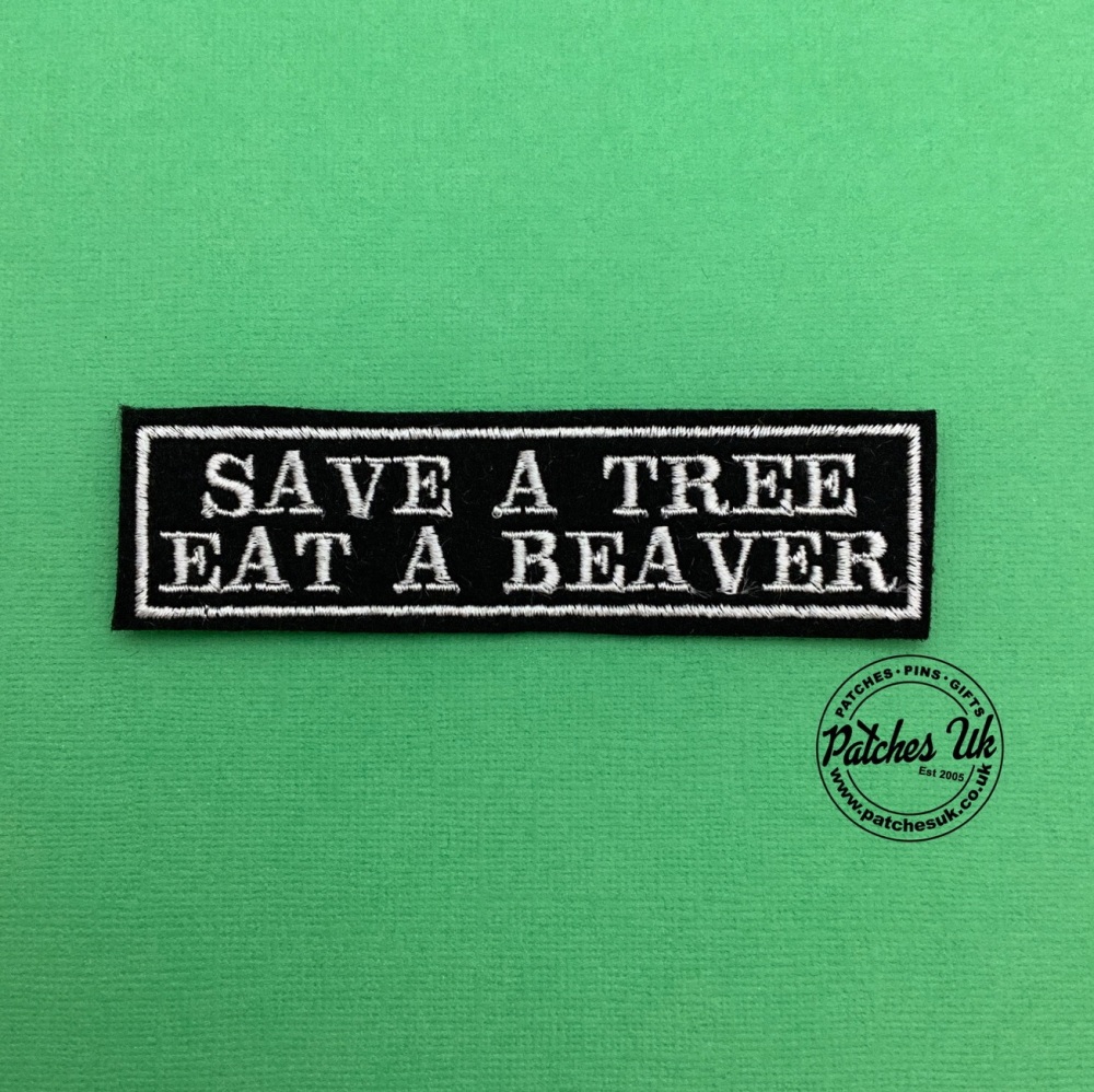 Save a Tree Eat a Beaver Embroidered Patch #0139 