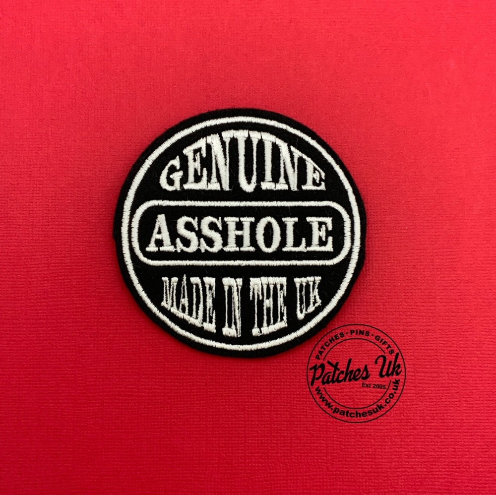 Genuine Asshole Made in the UK Embroidered Patch #0140 