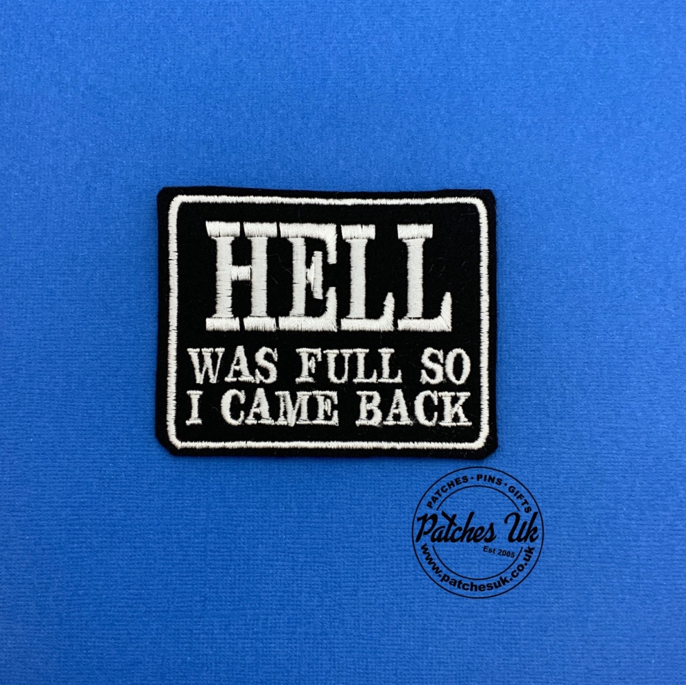 Hell Was Full So I Came Back Embroidered Patch #0143