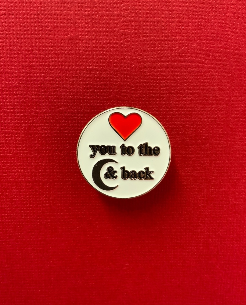 Love you to the moon & back Enamel Metal Pin Badge #0031