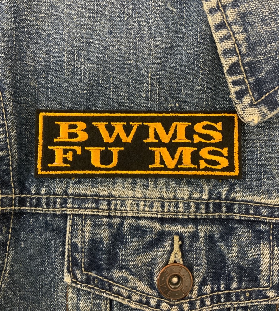 BWMS FU MS Embroidered Patch - BWMS Club Patch