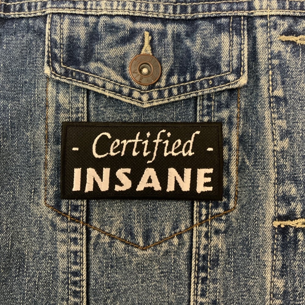 Certified Insane Embroidered Fabric Iron On Humour Patch