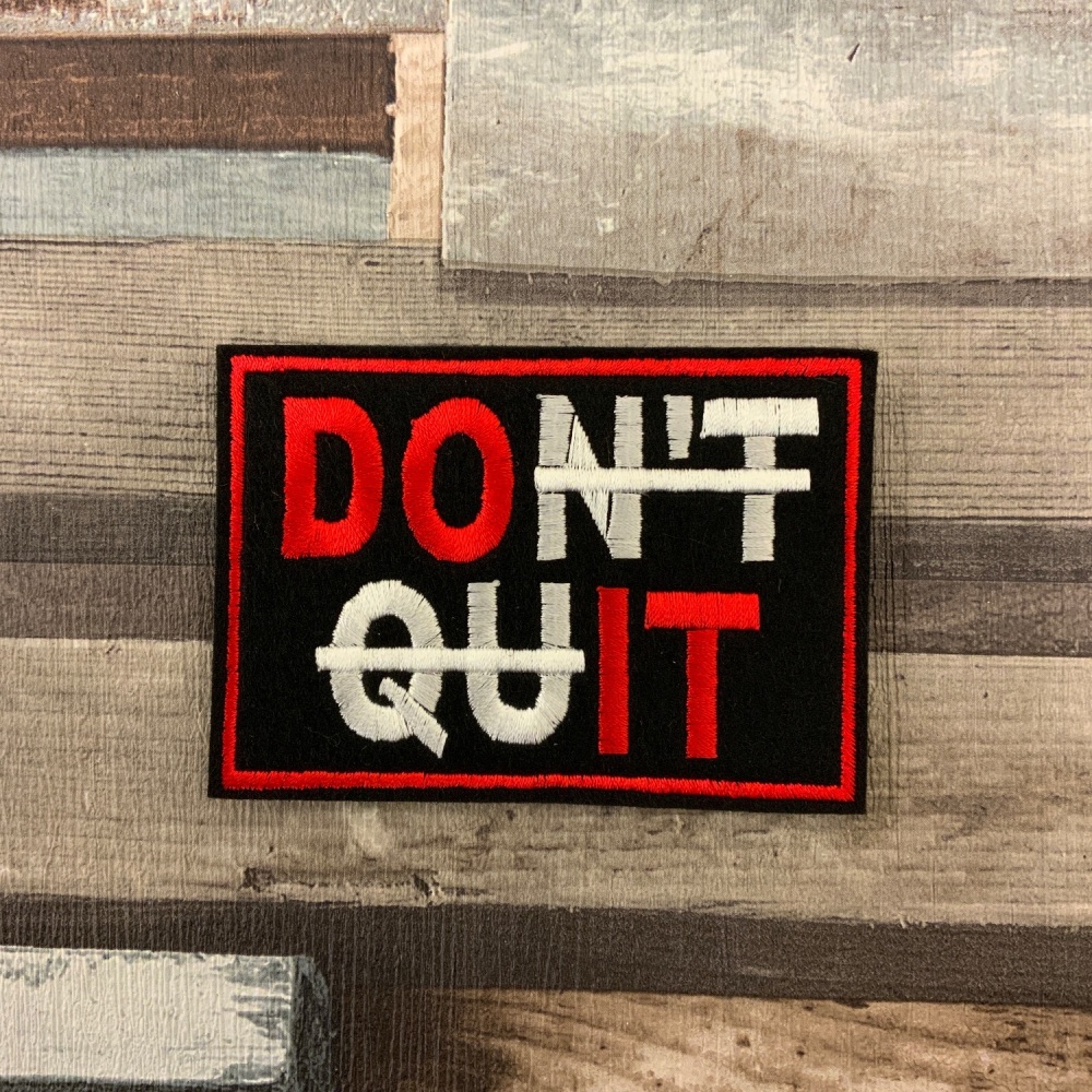 Don't Quit (Do It) Embroidered Iron On Felt Patch - Clearance