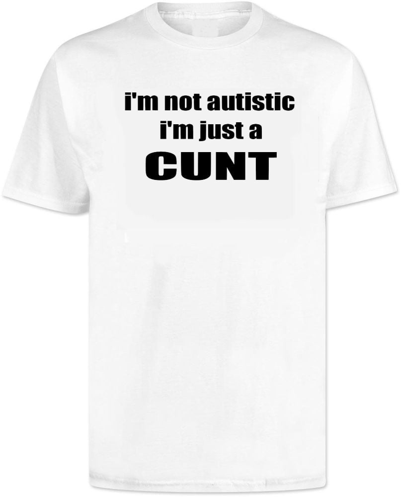 Im Not Autistic T shirt