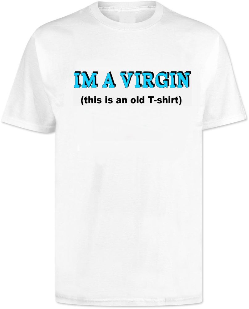 Im A Virgin T Shirt