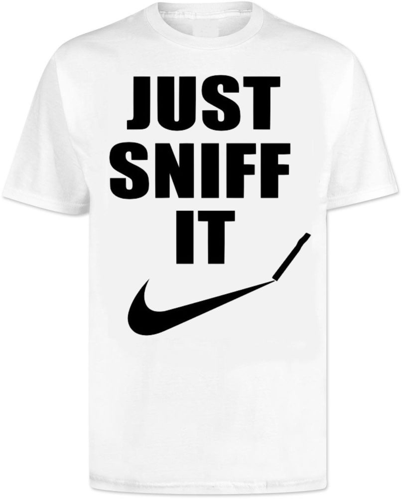 Just Sniff It . T Shirt