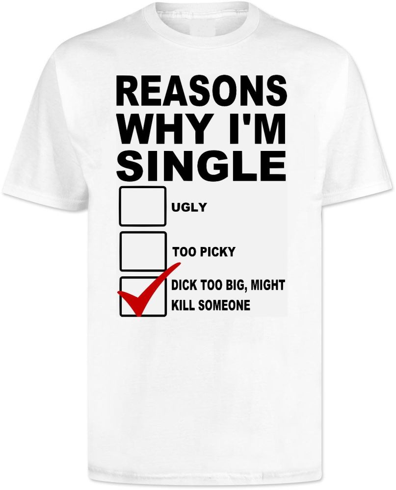 Reasons Why Im Single T Shirt
