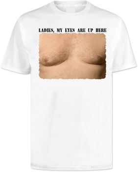 My Eyes Are Up Here Ladies T Shirt