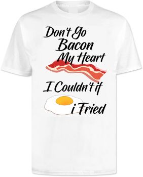 Dont Go Bacon My Heart T Shirt