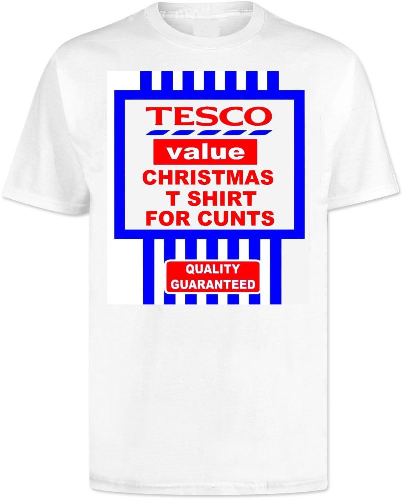 Tesco Value Christmas Cunts T Shirt