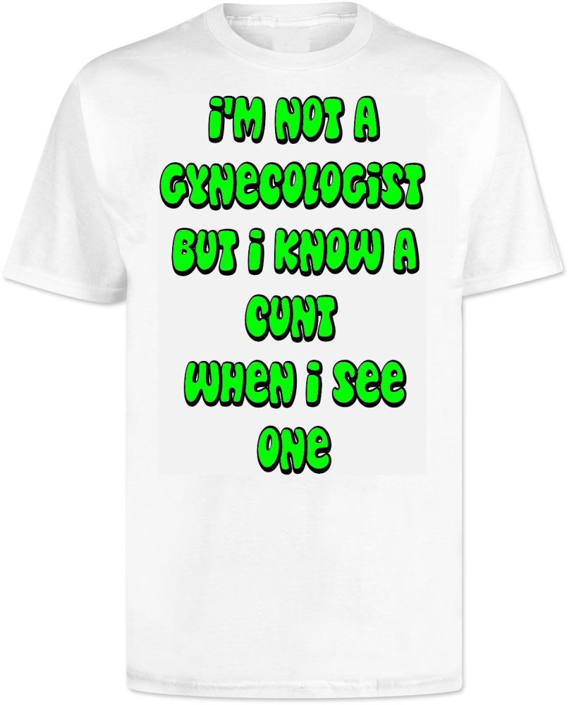 Im Not A Gynocologist T Shirt 