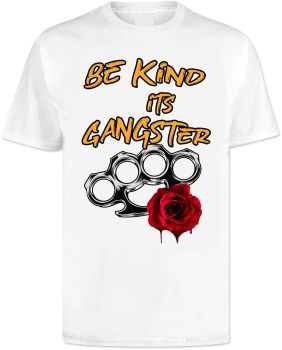 Be Kind Its Gangster T Shirt