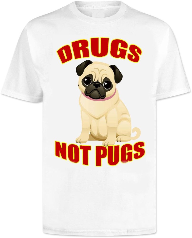 Drugs Not Pugs T Shirt