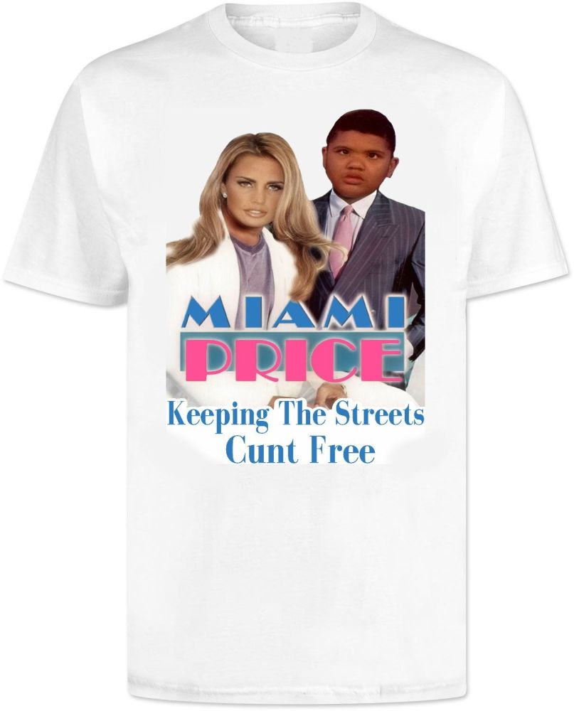 Harvey Price T Shirt Miami Price Keeping The Streets Cunt Free